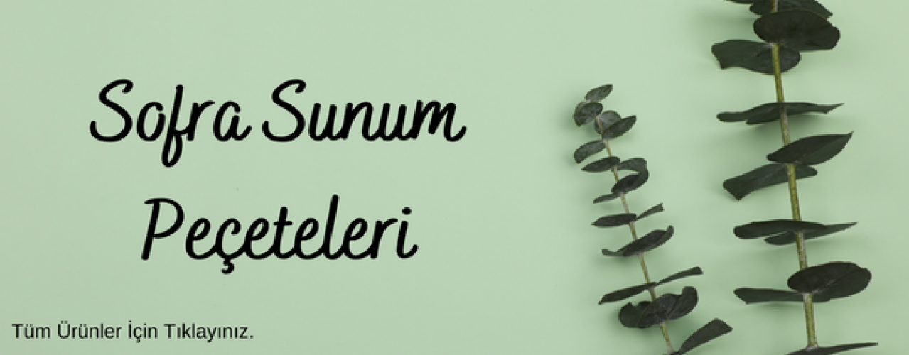 Sofra / Sunum Peçeteleri